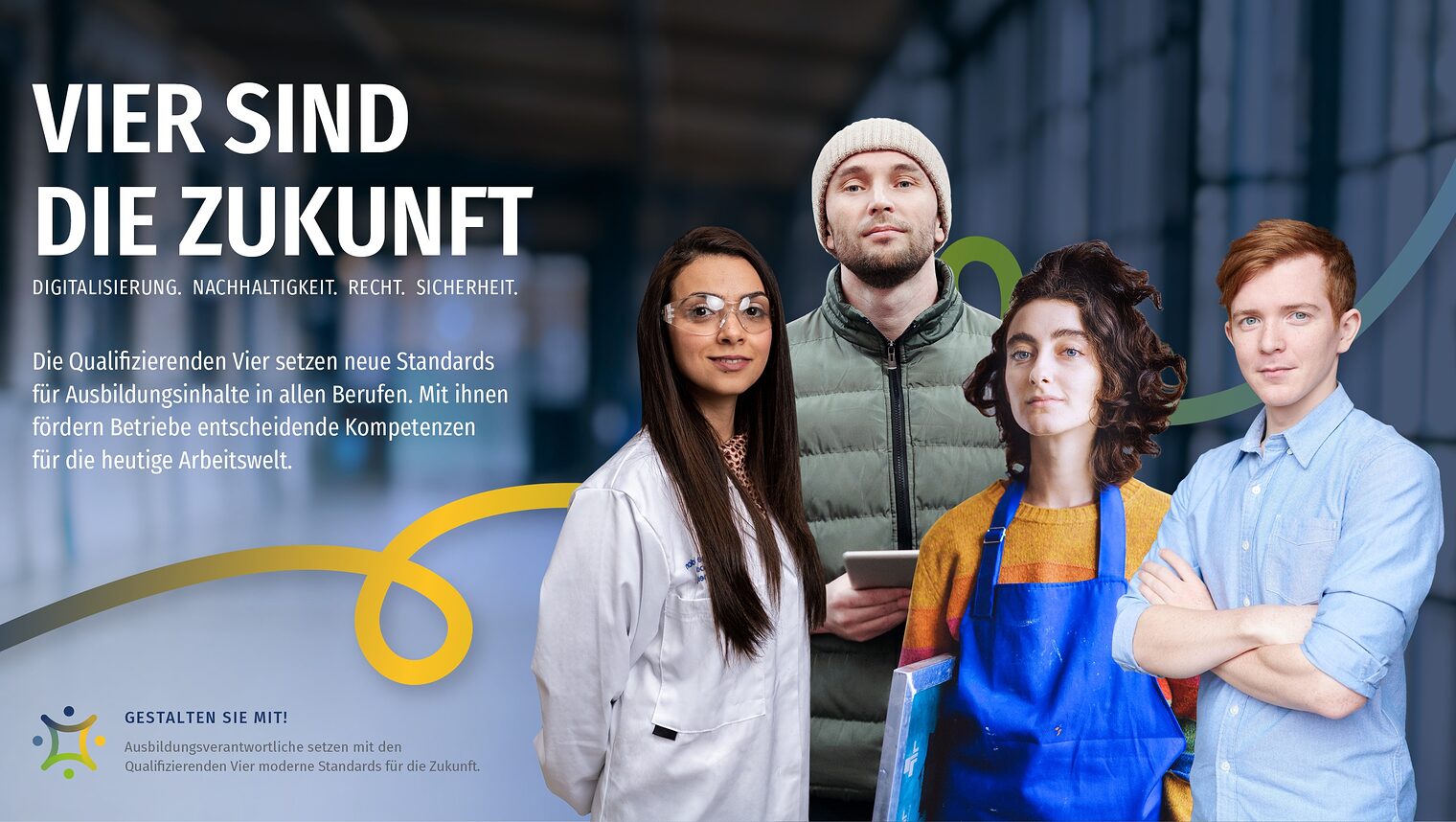 Keyvisual Auszubildende Standardberufsbildpositionen Keyvisual Auszubildende Standardberufsbildpositionen, Slogan: "Vier sind die Zukunft"